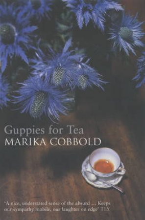 Guppies For Tea by Marika Cobbold