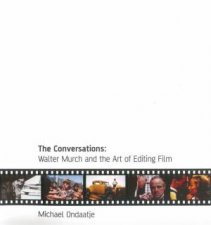 The Conversations Walter Murch And The Art Of Editing Film