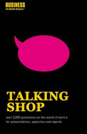 Talking Shop: Business Quotes by Various