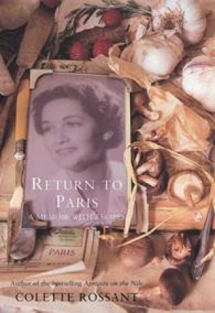 Return To Paris: A Memoir With Recipes by Colette Rossant