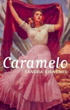 Caramelo by Sandra Cisneros