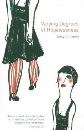 Varying Degrees Of Hopelessness by Lucy Ellmann