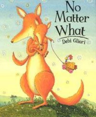 No Matter What by Debi Gliori