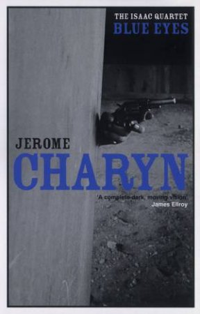 The Isaac Quartet: Blue Eyes by Jerome Charyn