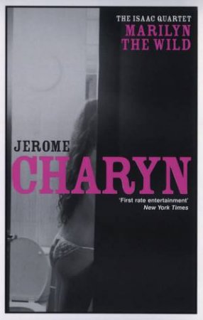 The Isaac Quartet: Marilyn The Wild by Jerome Charyn