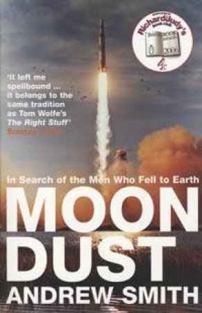 Moondust: In Search Of The Men Who Fell To Earth by Andrew Smith