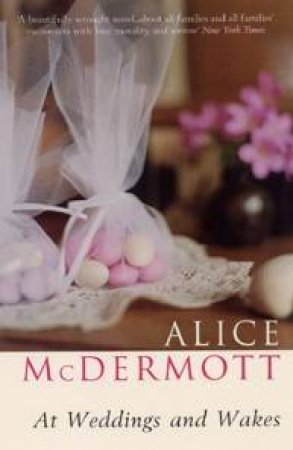 At Weddings And Wakes by Alice McDermott