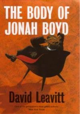 The Body Of Jonah Boyd by David Leavitt