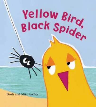 Yellow Bird, Black Spider by Dosh & Mike Archer