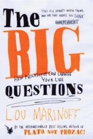 The Big Questions: How Philosophy Can Change Your Life by Lou Marinoff