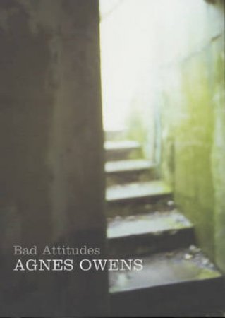 Bad Attitudes by Agnes Owens