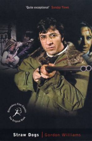 Bloomsbury Film Classics: Straw Dogs by Williams Gordon