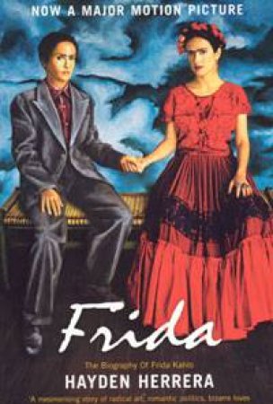 Frida: A Biography Of Frida Kahlo Ed by Hayden Herrera