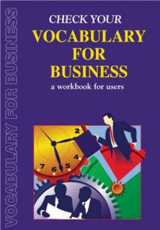 Check Your Vocabulary For Business: A Workbook For Users by Riley Greasby