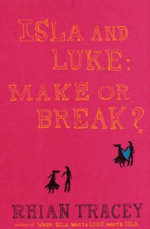 Isla And Luke: Make Or Break? by Rhian Tracey