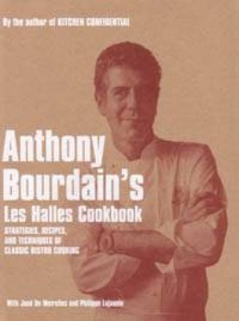 Anthony Bourdain's Les Halles Cookbook by Anthony Bourdain