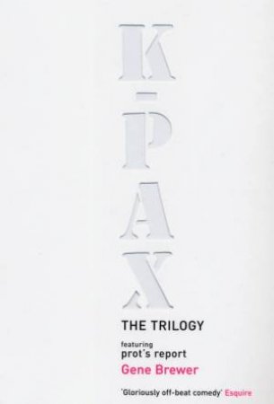 K-Pax: The Trilogy by Gene Brewer