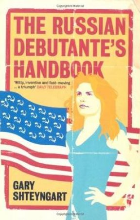 Russian Debutante's Handbook by Shteyngart Gary