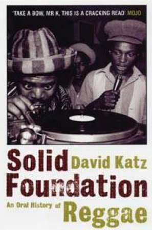 Solid Foundation: An Oral History Of Reggae by David Katz