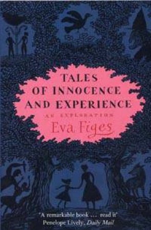 Tales Of Innocence And Experience: An Exploration by Eva Figes