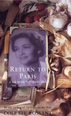 Return To Paris: A Memoir With Recipes by Colette Rossant