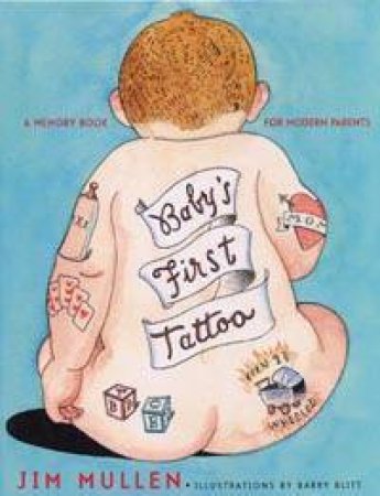 Baby's First Tattoo: A Memory Book For Modern Parents by Jim Mullen