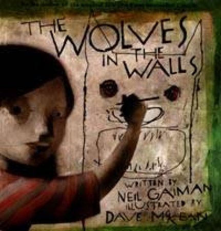 The Wolves In The Walls by Neil Gaiman