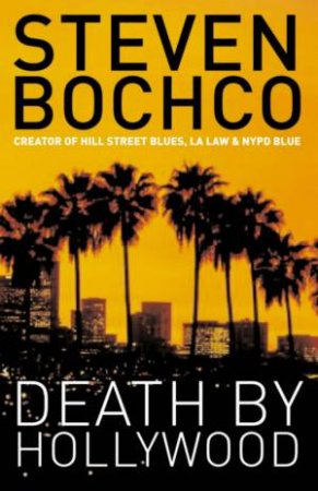 Death By Hollywood by Steven Bochco