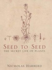 Seed To Seed The Secret Life of Plants