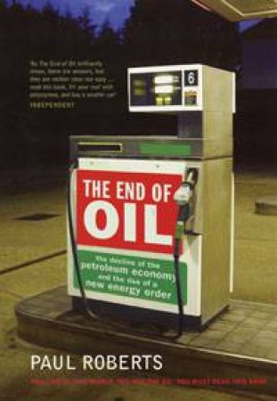 The End Of Oil by Paul Roberts