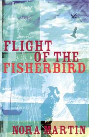 Flight Of The Fisherbird by Nora Martin