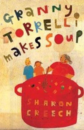 Granny Torrelli Makes Soup by Sharon Creech