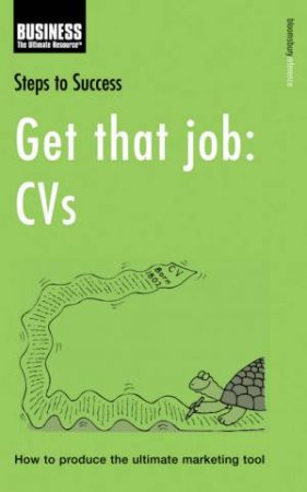 Steps To Success: Get That Job: CVs by Bloomsbury Reference