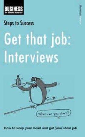 Steps To Success: Get That Job: Interviews by Bloomsbury Reference