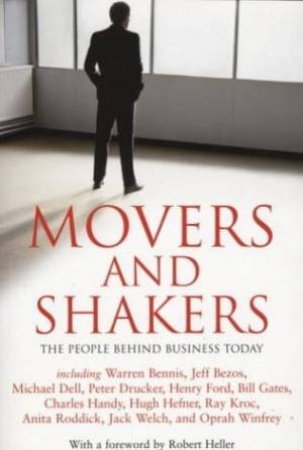 Movers And Shakers: The Brains And Bravado Behind Business by Author Provided No