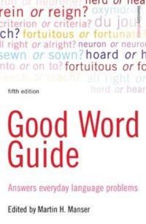 Good Word Guide: 5th Edition by Martin H Manser