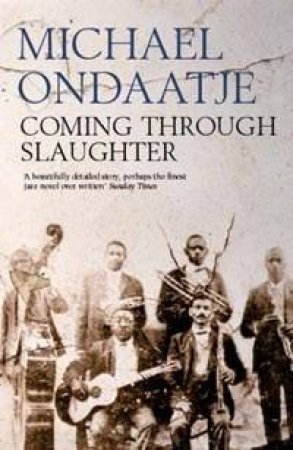 Coming Through Slaughter by Michael Ondaatje