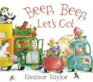 Beep Beep, Let's Go! by Eleanor Taylor