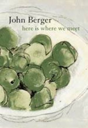 Here Is Where We Meet by John Berger