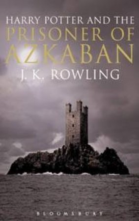 Harry Potter And The Prisoner Of Azkaban by J K Rowling