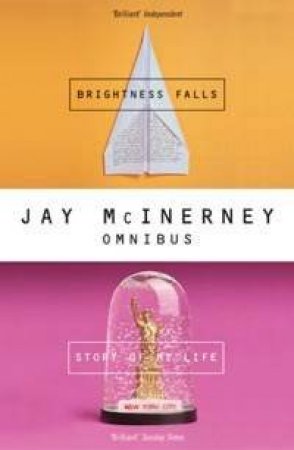 Jay McInerney Omnibus: Brightness Falls / Story Of My Life by Jay McInerney