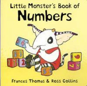 Little Monster's Book Of Numbers by Frances Thomas & Ross Collins