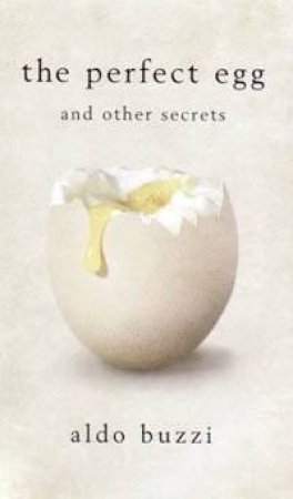 The Perfect Egg: And Other Secrets by Aldo Buzzi