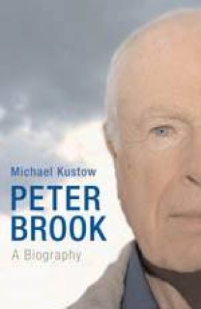 Peter Brook by Michael Kustow