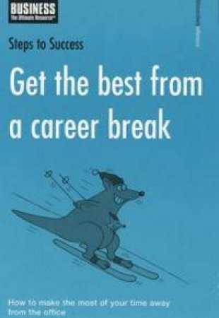 Steps To Success: Get The Best From A Career Break by Author Provided No