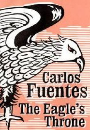 The Eagle's Throne by Carlos Fuentes