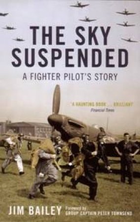 The Sky Suspended: A Fighter Pilot's Story by Jim Bailey