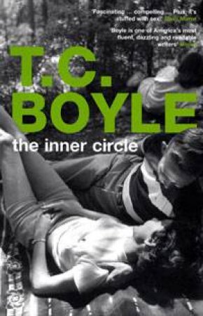 The Inner Circle by T C Boyle