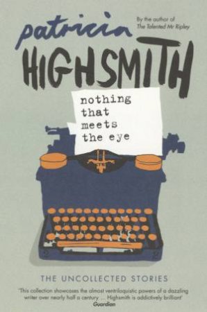 Nothing That Meets The Eye by Patricia Highsmith