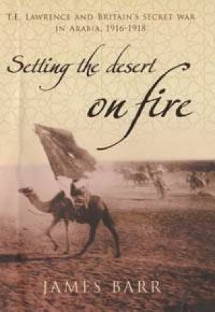 Setting The Desert On Fire by James Barr